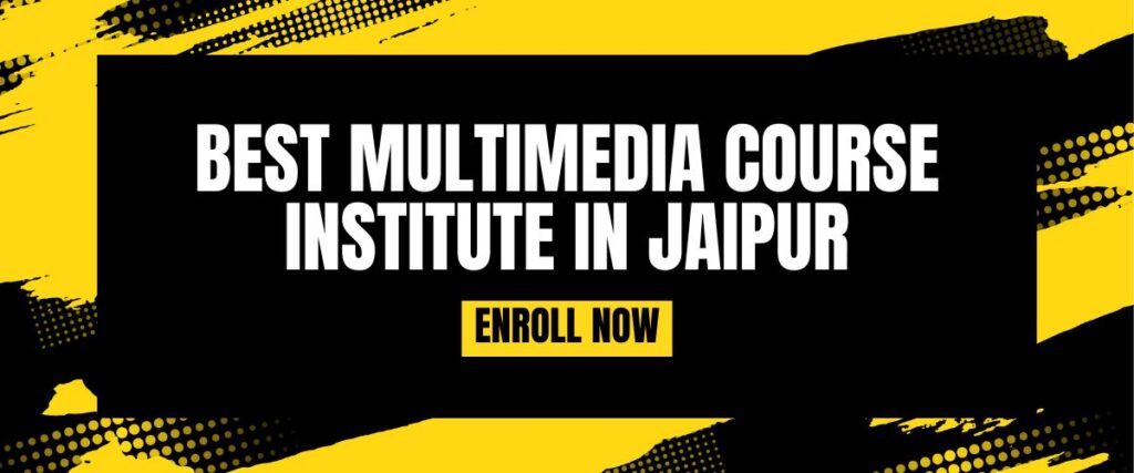 Best Multimedia Course Institute In Jaipur