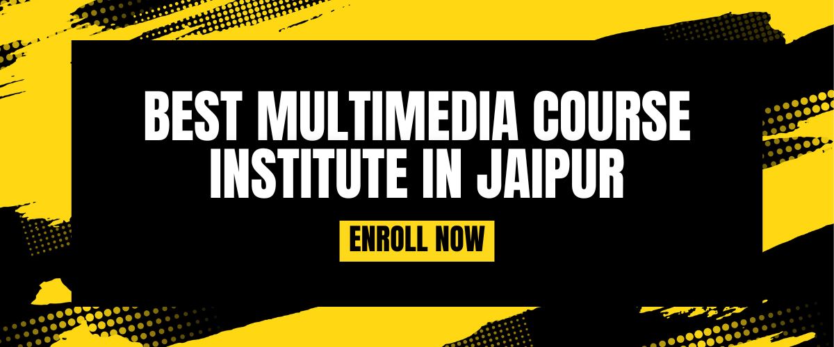 Best Multimedia Course Institute In Jaipur