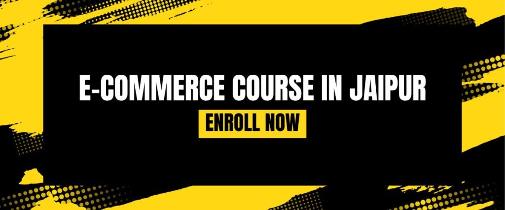 E-COMMERCE COURSE IN JAIPUR