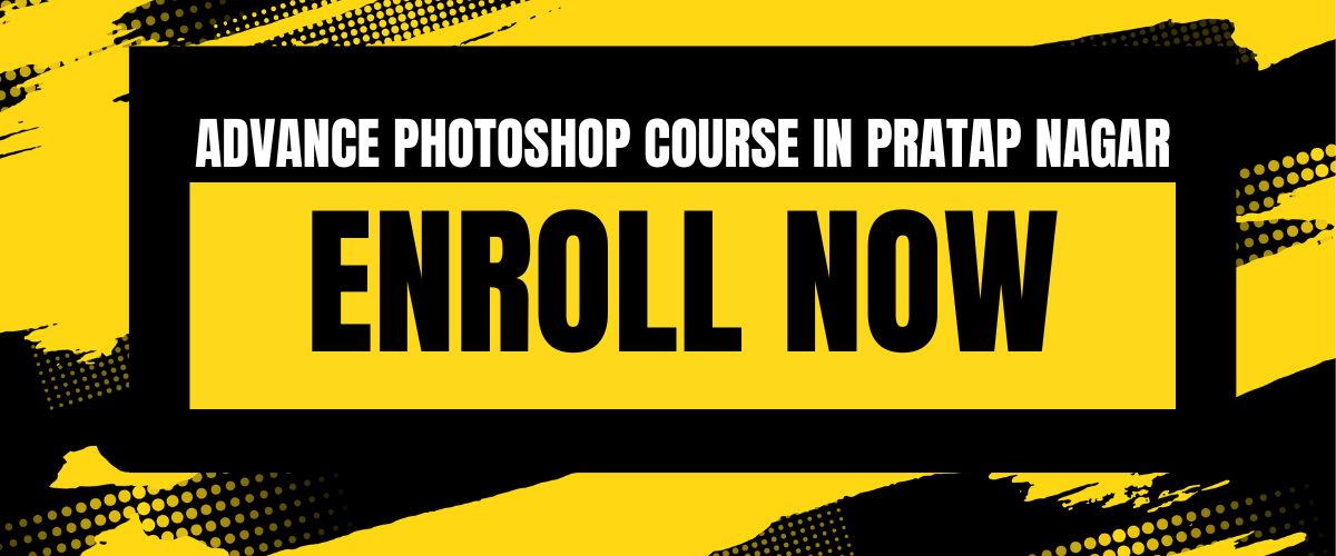 ADVANCE PHOTOSHOP COURSE IN PRATAP NAGAR