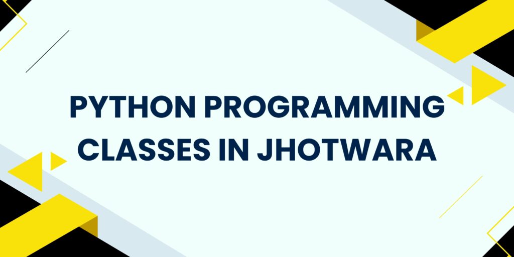 PYTHON PROGRAMMING CLASSES IN JHOTWARA